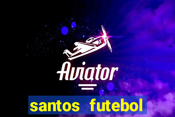 santos futebol clube peneiras